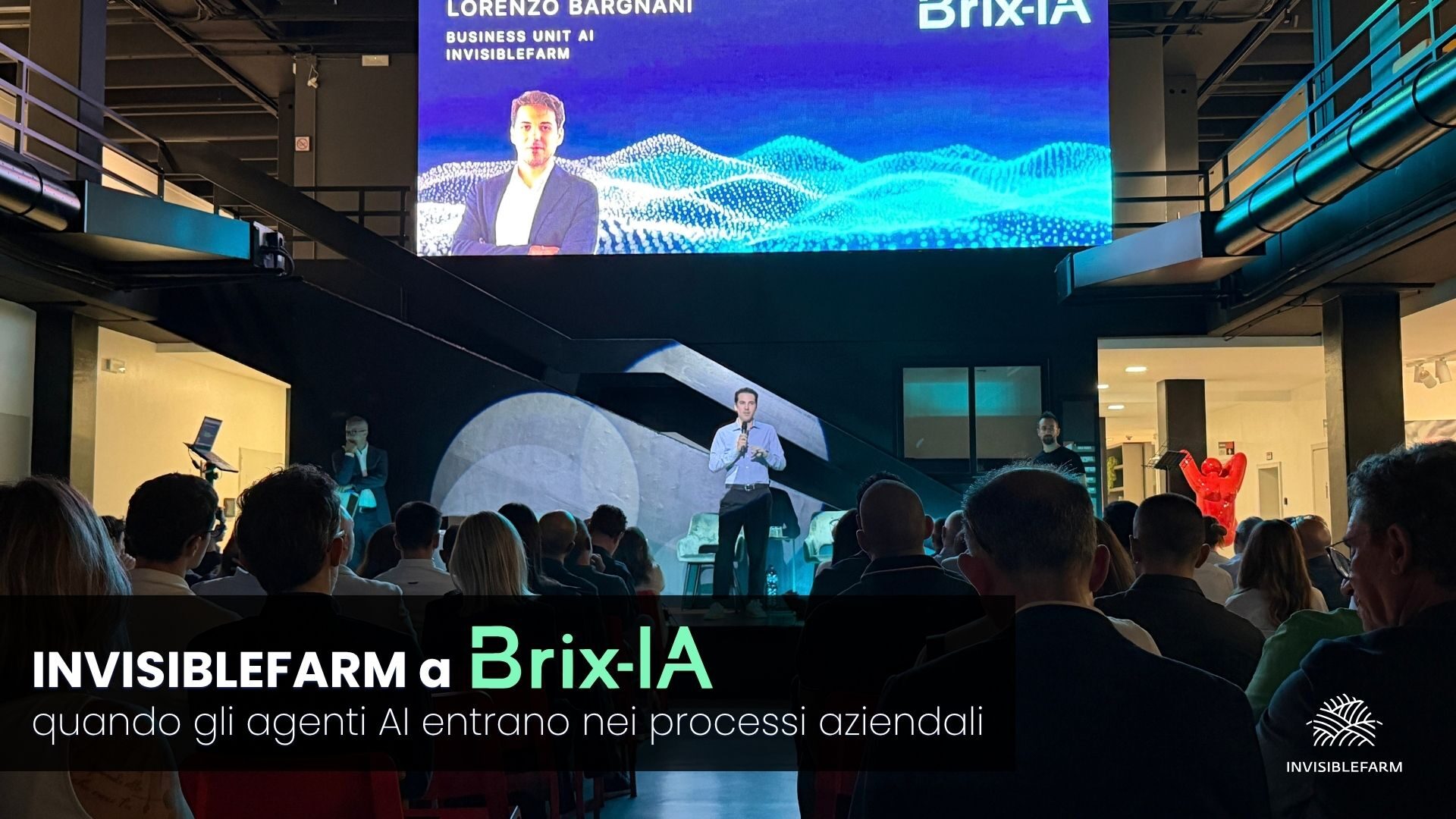 Invisiblefarm all’evento Brix-IA dedicato agli agenti AI all’Area 12 HUB di Brescia